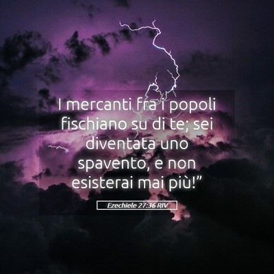 Picture 05 - Ezechiele 27:36 RIV - I mercanti fra i popoli fischiano su di te; sei - Bible Verse Picture