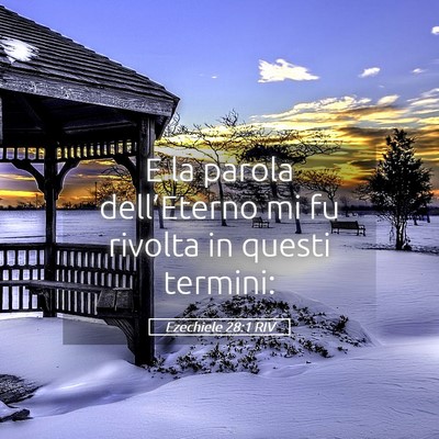 Picture 05 - Ezechiele 28:1 RIV - E la parola dell’Eterno mi fu rivolta in questi - Bible Verse Picture
