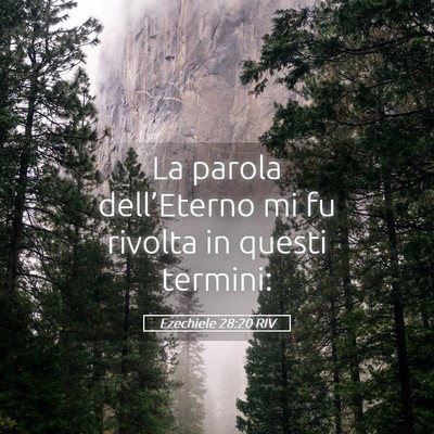 Picture 05 - Ezechiele 28:20 RIV - La parola dell’Eterno mi fu rivolta in questi - Bible Verse Picture