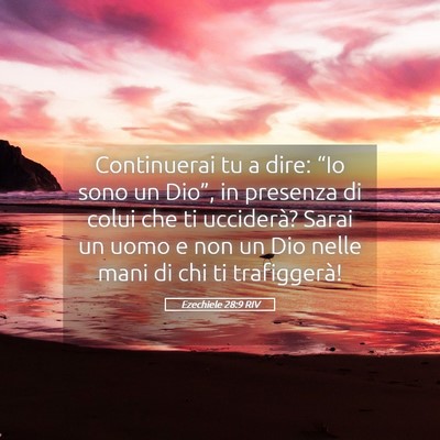 Picture 05 - Ezechiele 28:9 RIV - Continuerai tu a dire: “Io sono un Dio”, in - Bible Verse Picture