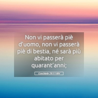 Picture 05 - Ezechiele 29:11 RIV - Non vi passerà piè d’uomo, non vi passerà - Bible Verse Picture