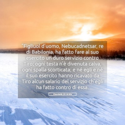 Picture 05 - Ezechiele 29:18 RIV - “Figliuol d’uomo, Nebucadnetsar, re di - Bible Verse Picture