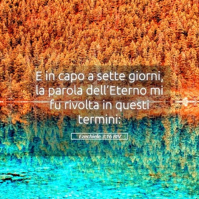 Picture 05 - Ezechiele 3:16 RIV - E in capo a sette giorni, la parola dell’Eterno - Bible Verse Picture