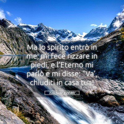 Picture 05 - Ezechiele 3:24 RIV - Ma lo spirito entrò in me; mi fece rizzare in - Bible Verse Picture