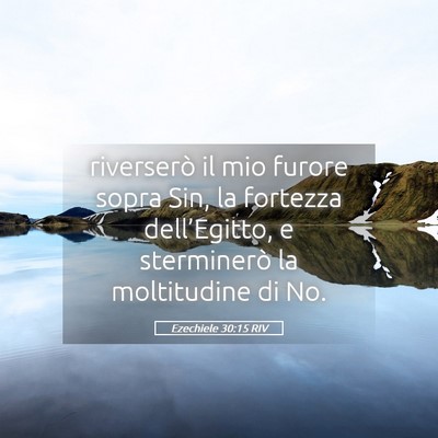 Picture 05 - Ezechiele 30:15 RIV - riverserò il mio furore sopra Sin, la fortezza - Bible Verse Picture