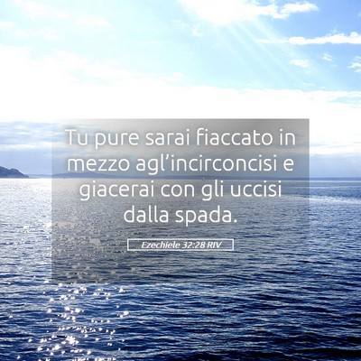 Picture 05 - Ezechiele 32:28 RIV - Tu pure sarai fiaccato in mezzo - Bible Verse Picture