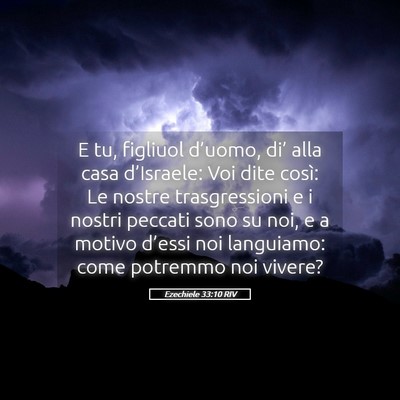 Picture 05 - Ezechiele 33:10 RIV - E tu, figliuol d’uomo, di’ alla casa - Bible Verse Picture