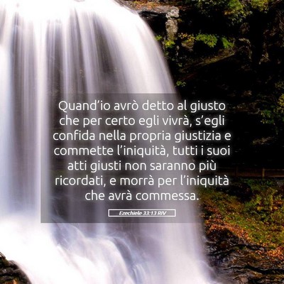 Picture 05 - Ezechiele 33:13 RIV - Quand’io avrò detto al giusto che per certo - Bible Verse Picture