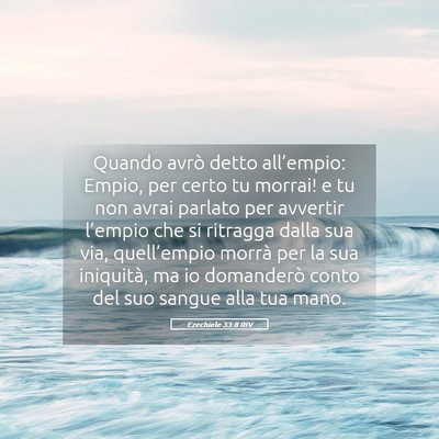 Picture 05 - Ezechiele 33:8 RIV - Quando avrò detto all’empio: Empio, per certo - Bible Verse Picture