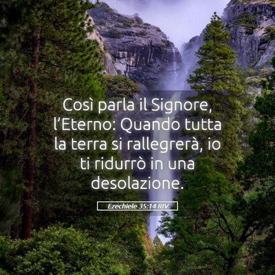 Picture 05 - Ezechiele 35:14 RIV - Così parla il Signore, l’Eterno: Quando tutta - Bible Verse Picture