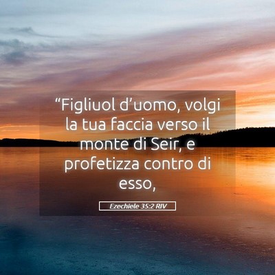 Picture 05 - Ezechiele 35:2 RIV - “Figliuol d’uomo, volgi la tua faccia verso - Bible Verse Picture