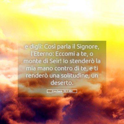 Picture 05 - Ezechiele 35:3 RIV - e digli: Così parla il Signore, l’Eterno: - Bible Verse Picture