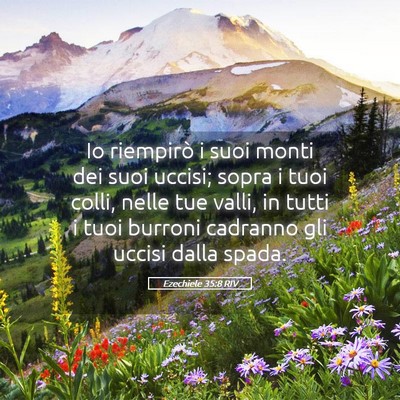 Picture 05 - Ezechiele 35:8 RIV - Io riempirò i suoi monti dei suoi uccisi; sopra - Bible Verse Picture