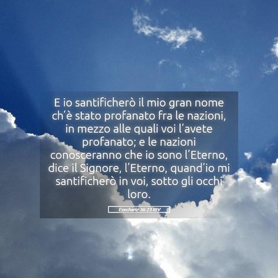 Picture 05 - Ezechiele 36:23 RIV - E io santificherò il mio gran nome ch’è stato - Bible Verse Picture