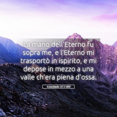 Picture 05 - Ezechiele 37:1 RIV - La mano dell’Eterno fu sopra me, e l’Eterno - Bible Verse Picture