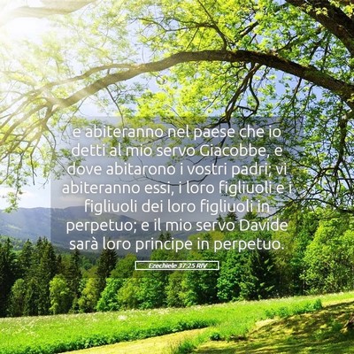 Picture 05 - Ezechiele 37:25 RIV - e abiteranno nel paese che io detti al mio servo - Bible Verse Picture