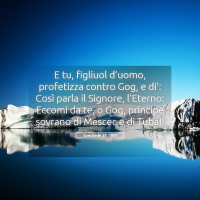 Picture 05 - Ezechiele 39:1 RIV - E tu, figliuol d’uomo, profetizza contro Gog, e - Bible Verse Picture