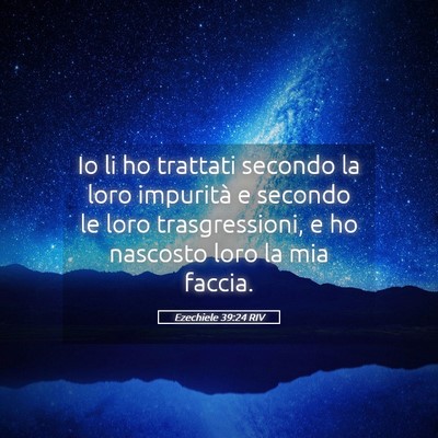Picture 05 - Ezechiele 39:24 RIV - Io li ho trattati secondo la loro impurità e - Bible Verse Picture