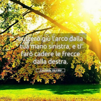 Picture 05 - Ezechiele 39:3 RIV - butterò giù l’arco dalla tua mano sinistra, e - Bible Verse Picture