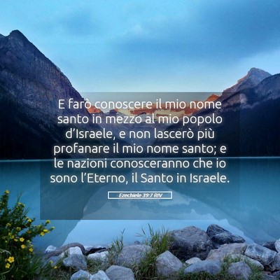 Picture 05 - Ezechiele 39:7 RIV - E farò conoscere il mio nome santo in mezzo al - Bible Verse Picture