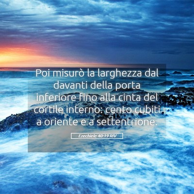 Picture 05 - Ezechiele 40:19 RIV - Poi misurò la larghezza dal davanti della porta - Bible Verse Picture