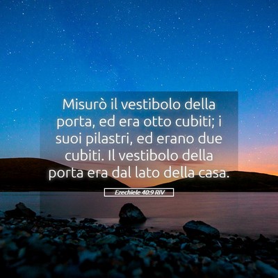 Picture 05 - Ezechiele 40:9 RIV - Misurò il vestibolo della porta, ed era otto - Bible Verse Picture