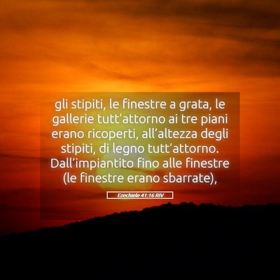 Picture 05 - Ezechiele 41:16 RIV - gli stipiti, le finestre a grata, le gallerie - Bible Verse Picture