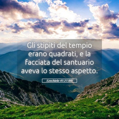 Picture 05 - Ezechiele 41:21 RIV - Gli stipiti del tempio erano quadrati, e la - Bible Verse Picture