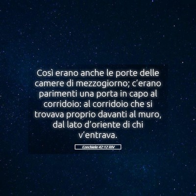 Picture 05 - Ezechiele 42:12 RIV - Così erano anche le porte delle camere di - Bible Verse Picture