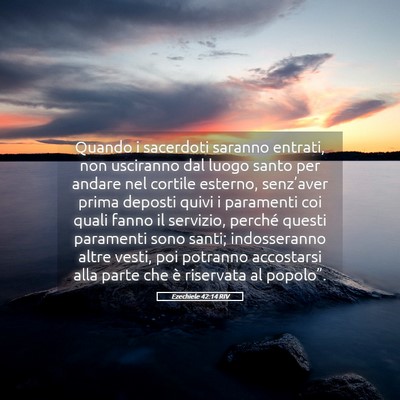 Picture 05 - Ezechiele 42:14 RIV - Quando i sacerdoti saranno entrati, non usciranno - Bible Verse Picture