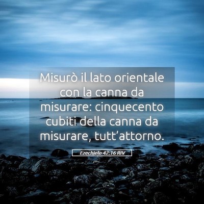 Picture 05 - Ezechiele 42:16 RIV - Misurò il lato orientale con la canna da - Bible Verse Picture