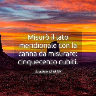 Picture 05 - Ezechiele 42:18 RIV - Misurò il lato meridionale con la canna da - Bible Verse Picture