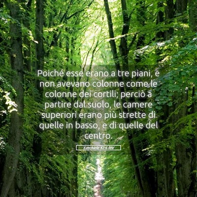 Picture 05 - Ezechiele 42:6 RIV - Poiché esse erano a tre piani, e non avevano - Bible Verse Picture