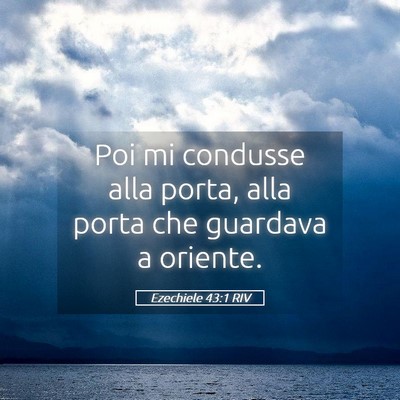 Picture 05 - Ezechiele 43:1 RIV - Poi mi condusse alla porta, alla porta che - Bible Verse Picture