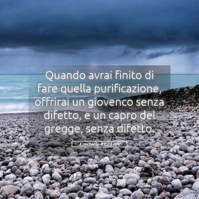 Picture 05 - Ezechiele 43:23 RIV - Quando avrai finito di fare quella purificazione, - Bible Verse Picture