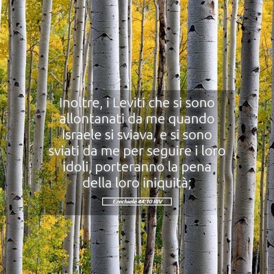 Picture 05 - Ezechiele 44:10 RIV - Inoltre, i Leviti che si sono allontanati da me - Bible Verse Picture