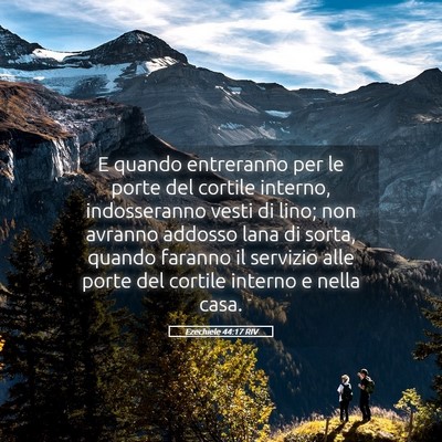 Picture 05 - Ezechiele 44:17 RIV - E quando entreranno per le porte del cortile - Bible Verse Picture
