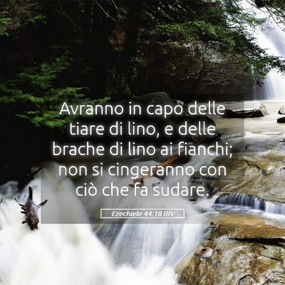 Picture 05 - Ezechiele 44:18 RIV - Avranno in capo delle tiare di lino, e delle - Bible Verse Picture