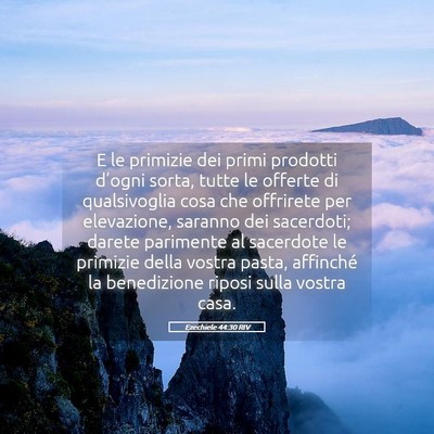 Picture 05 - Ezechiele 44:30 RIV - E le primizie dei primi prodotti d’ogni sorta, - Bible Verse Picture