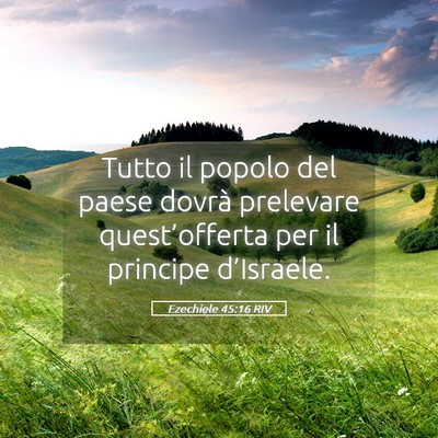 Picture 05 - Ezechiele 45:16 RIV - Tutto il popolo del paese dovrà prelevare - Bible Verse Picture