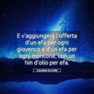 Picture 05 - Ezechiele 45:24 RIV - E v’aggiungerà l’offerta d’un efa per ogni - Bible Verse Picture