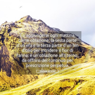 Picture 05 - Ezechiele 46:14 RIV - E v’aggiungerai ogni mattina, come oblazione, - Bible Verse Picture
