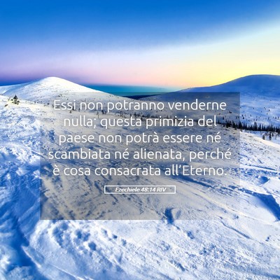 Picture 05 - Ezechiele 48:14 RIV - Essi non potranno venderne nulla; questa primizia - Bible Verse Picture