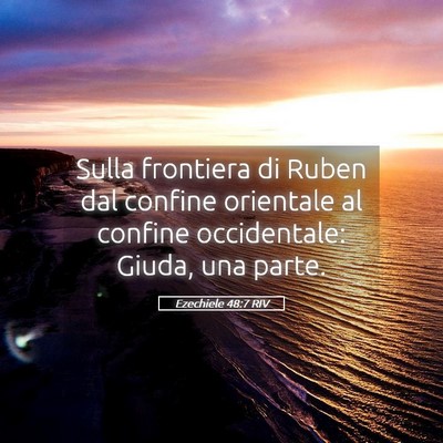 Picture 05 - Ezechiele 48:7 RIV - Sulla frontiera di Ruben dal confine orientale al - Bible Verse Picture