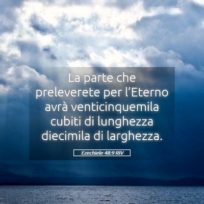 Picture 05 - Ezechiele 48:9 RIV - La parte che preleverete per l’Eterno avrà - Bible Verse Picture