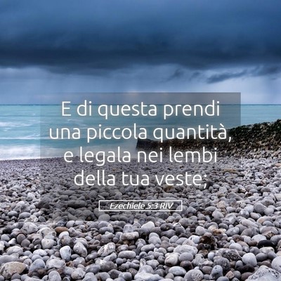 Picture 05 - Ezechiele 5:3 RIV - E di questa prendi una piccola quantità, e - Bible Verse Picture