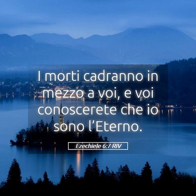 Picture 05 - Ezechiele 6:7 RIV - I morti cadranno in mezzo a voi, e voi - Bible Verse Picture