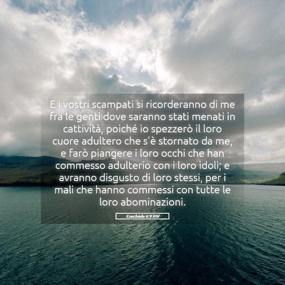 Picture 05 - Ezechiele 6:9 RIV - E i vostri scampati si ricorderanno di me fra le - Bible Verse Picture