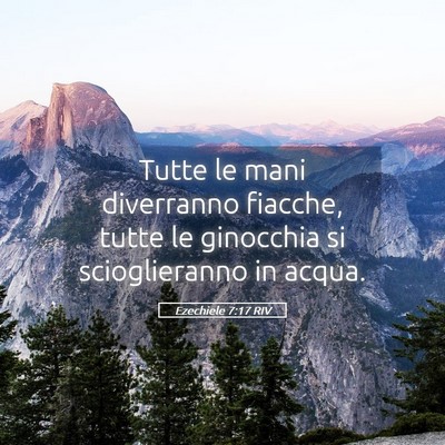 Picture 05 - Ezechiele 7:17 RIV - Tutte le mani diverranno fiacche, tutte le - Bible Verse Picture