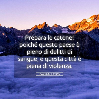 Picture 05 - Ezechiele 7:23 RIV - Prepara le catene! poiché questo paese è pieno - Bible Verse Picture
